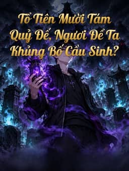 Bìa truyện Tổ Tiên Mười Tám Quỷ Đế, Ngươi Để Ta Khủng Bố Cầu Sinh?